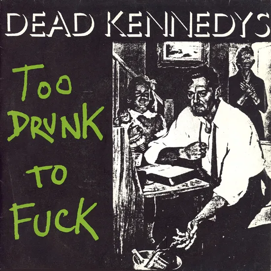 Dead Kennedys — Too Drunk to Fuck cover artwork