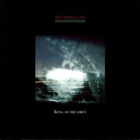 This Mortal Coil — Song to the Siren cover artwork
