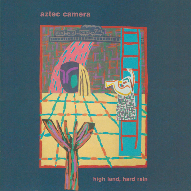 Aztec Camera High Land, Hard Rain cover artwork