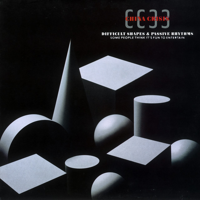 China Crisis Difficult Shapes &amp; Passive Rhythms, Some People Think It's Fun to Entertain cover artwork