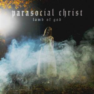 Lamb of God — Parasocial Christ cover artwork