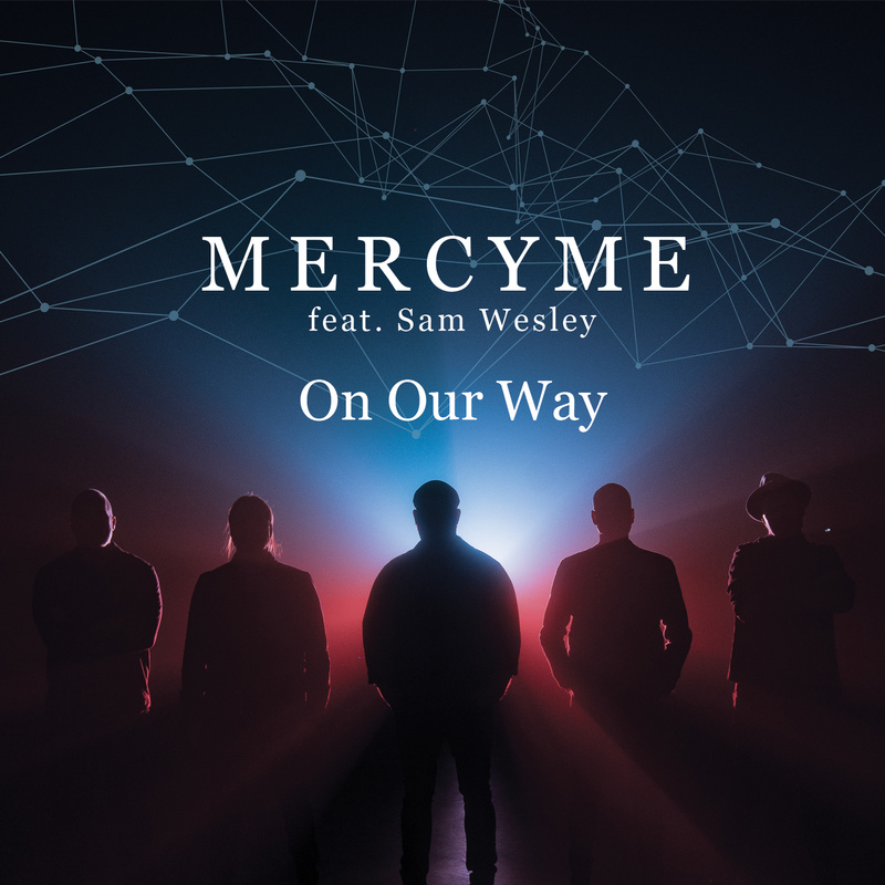 MercyMe featuring Sam Wesley — On Our Way cover artwork