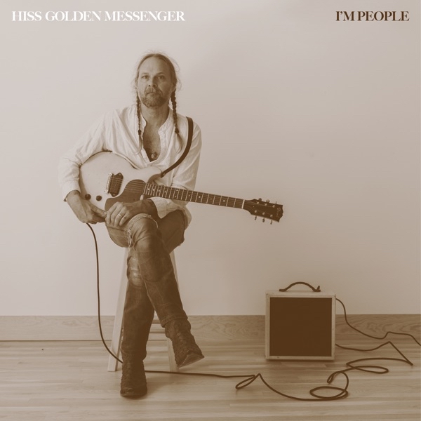 Hiss Golden Messenger I'm People cover artwork