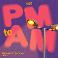 Fish56Octagon & Alika — PM to AM cover artwork