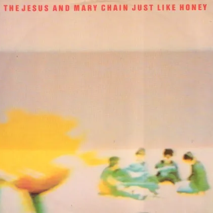 The Jesus and Mary Chain Just Like Honey cover artwork