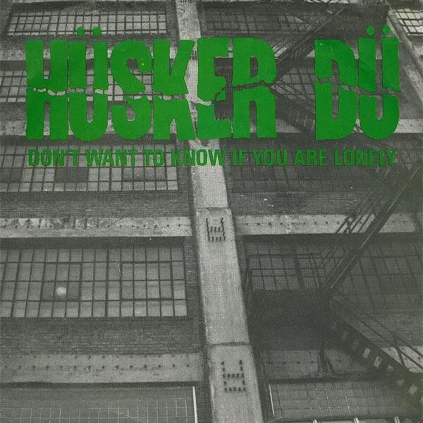 Hüsker Dü — Don't Want to Know If You Are Lonely cover artwork