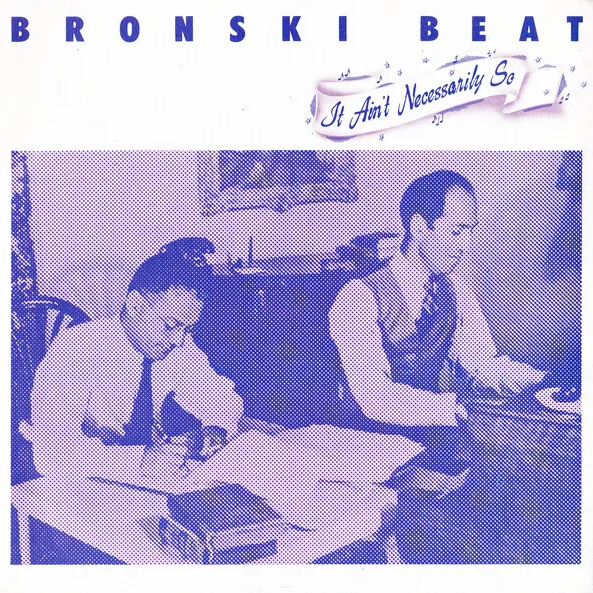 Bronski Beat — It Ain't Necessarily So cover artwork