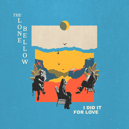 The Lone Bellow — I Did It For Love cover artwork