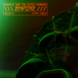 Frankie and the Witch Fingers — Empire cover artwork