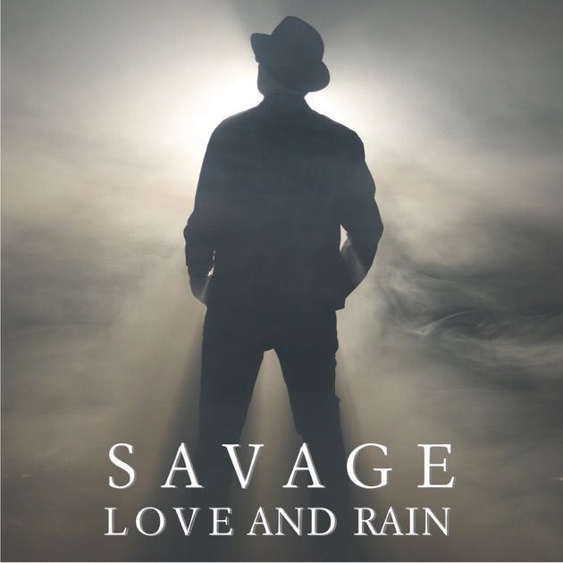 Savage Love And Rain cover artwork