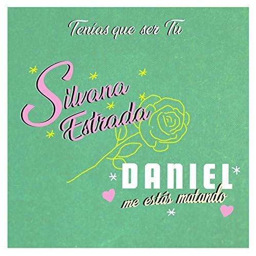 Silvana Estrada & Daniel Me Estás Matando — Tenías Que Ser Tú cover artwork