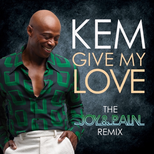Kem & Boney James — Give My Love (Boney James Joy &amp; Pain Remix) cover artwork
