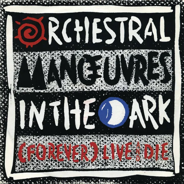 Orchestral Manoeuvres in the Dark — (Forever) Live and Die cover artwork