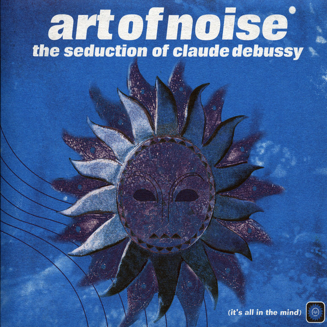 Art of Noise The Seduction Of Claude Debussy cover artwork