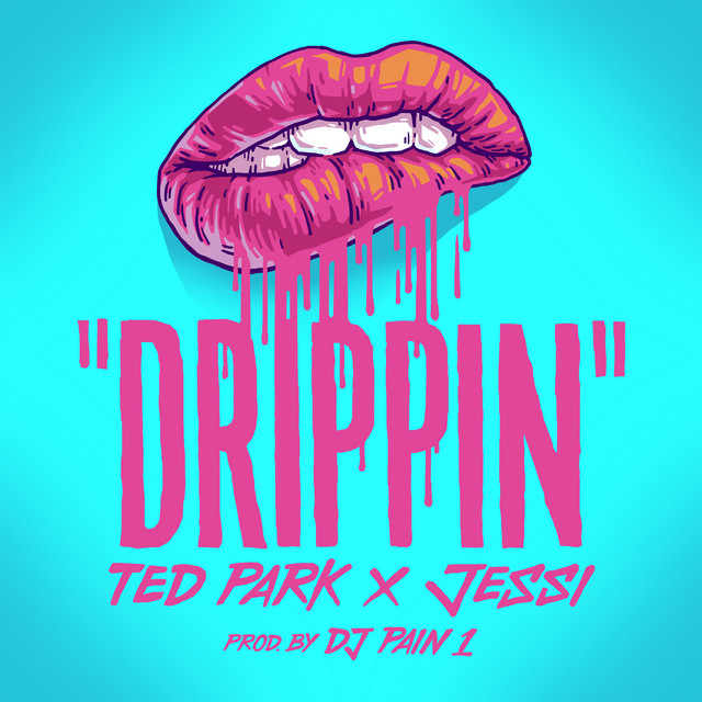 Ted Park featuring Jessi — Drippin cover artwork