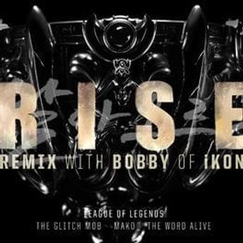 League of Legends featuring BOBBY, Mako, The World Alive, & The Glitch Mob — RISE (REMIX) cover artwork