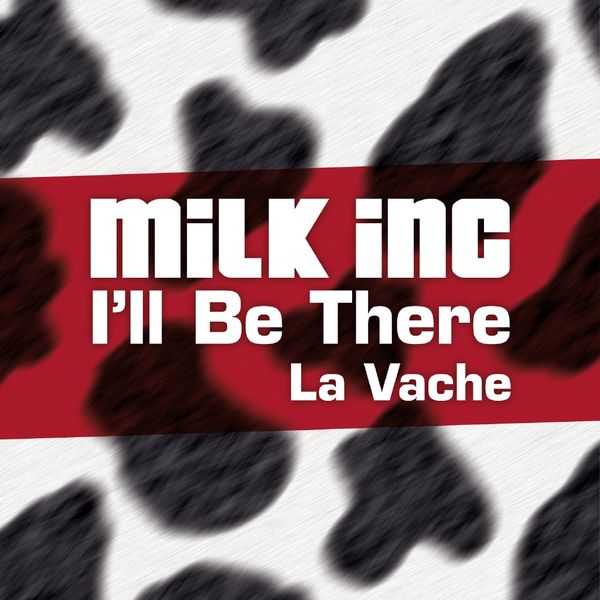 Milk Inc. — I'll Be There (La Vache) cover artwork