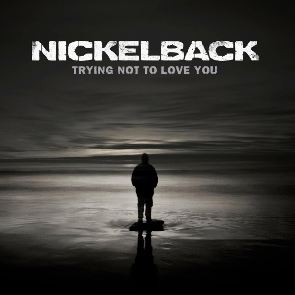 Nickelback — Trying Not To Love You cover artwork