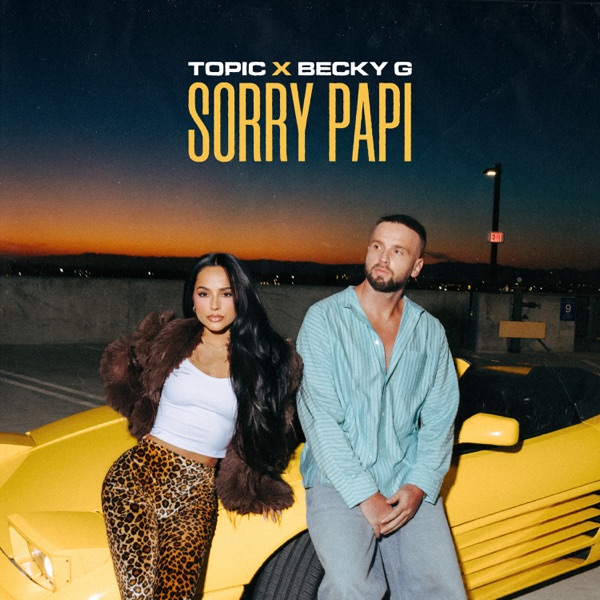 Topic & Becky G — Sorry Papi cover artwork