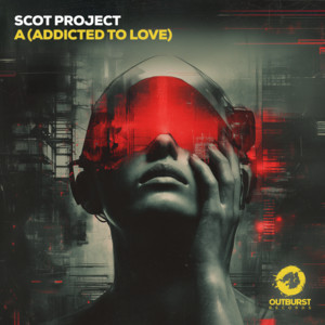 Scot Project — A (Addicted To Love) cover artwork