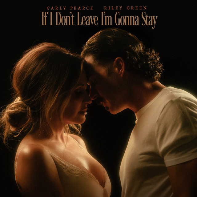 Carly Pearce & Riley Green — If I Don't Leave I'm Gonna Stay cover artwork