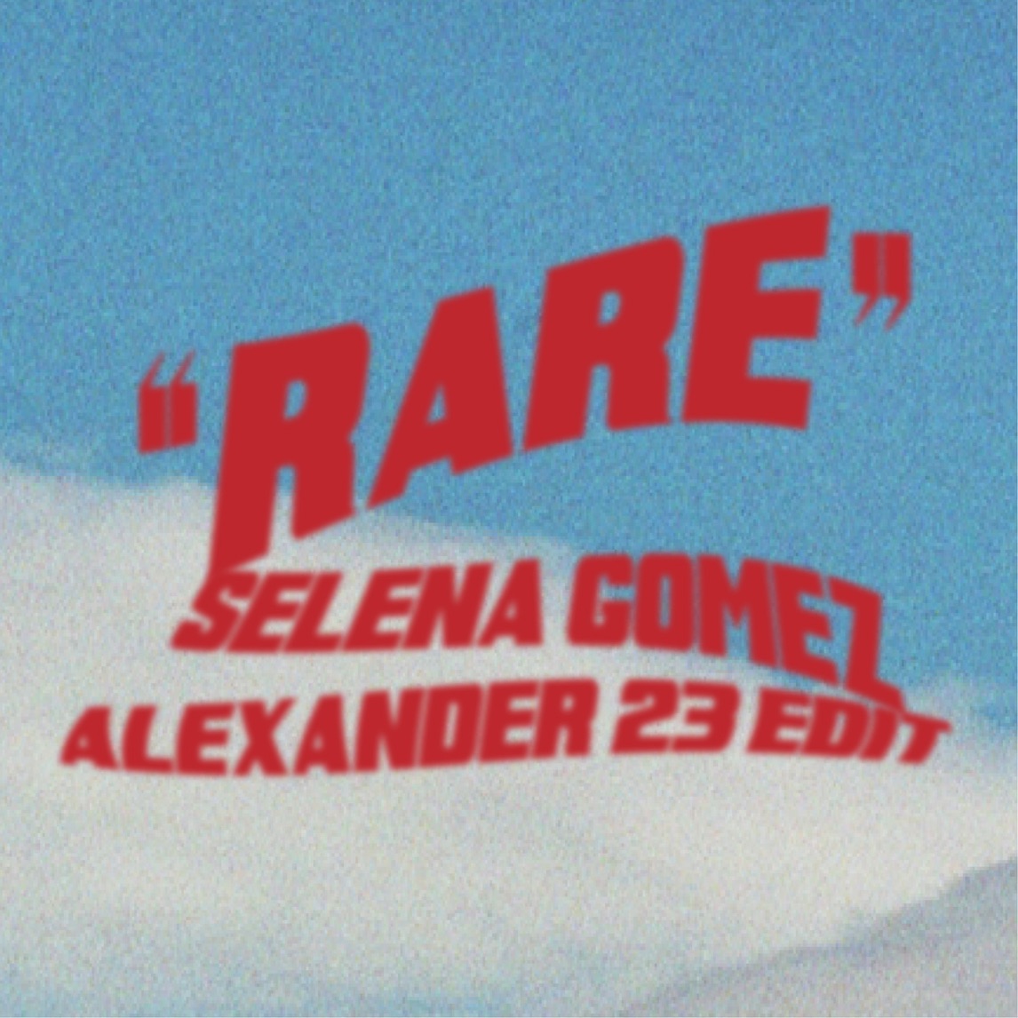 Selena Gomez & Alexander 23 — Rare (Alexander 23 Edit) cover artwork