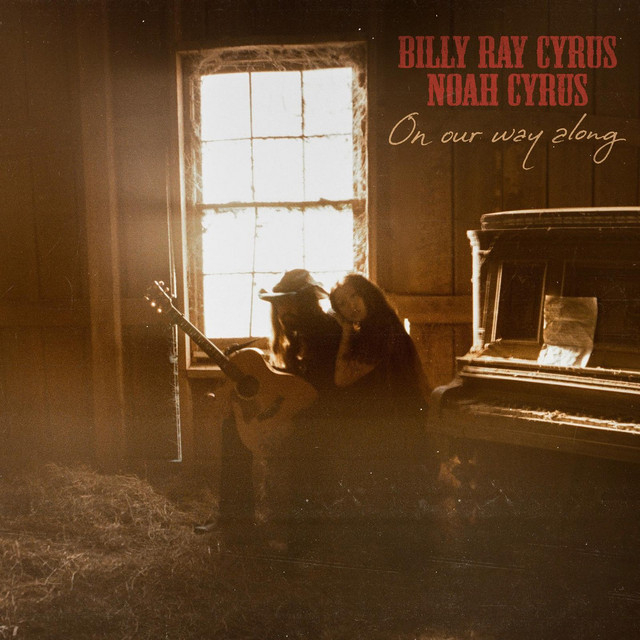 Billy Ray Cyrus & Noah Cyrus — On Our Way Along cover artwork