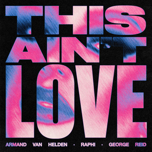 Armand Van Helden featuring Raphi & George Reid — This Ain't Love cover artwork