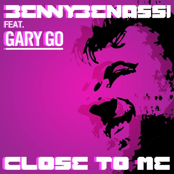 Benny Benassi & Gary Go — Close To Me cover artwork