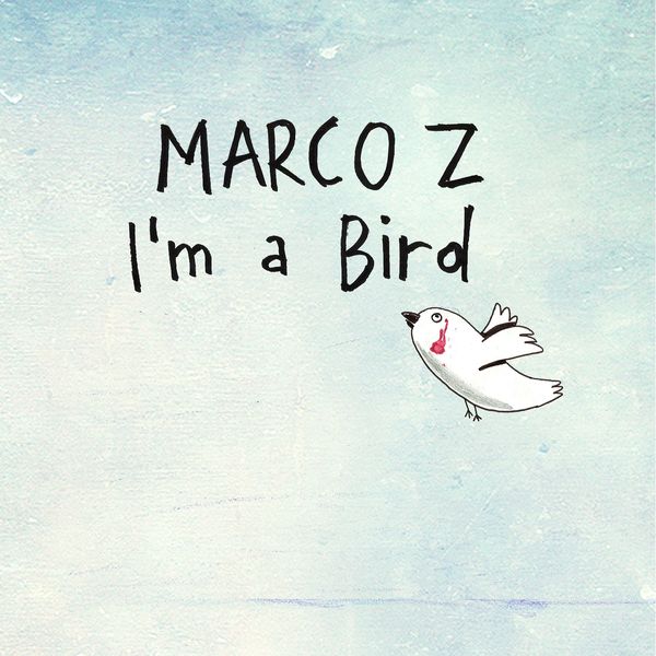 Marco Z — I'm A Bird cover artwork
