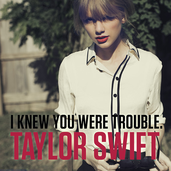 Taylor Swift — I Knew You Were Trouble cover artwork