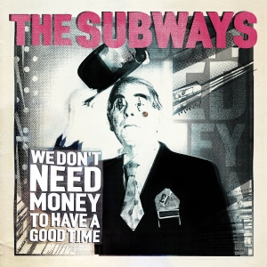 The Subways — We Don't Need Money To Have A Good Time cover artwork