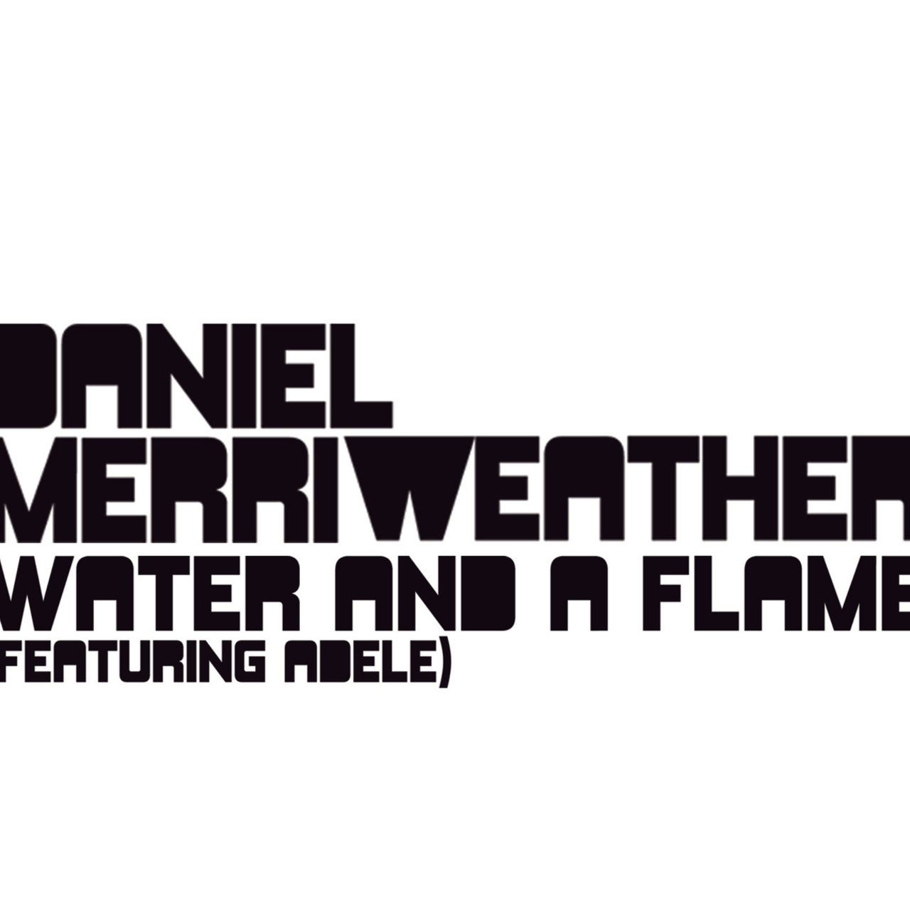 Daniel Merriweather featuring Adele — Water And A Flame cover artwork