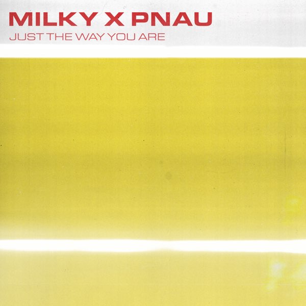 Milky & PNAU — Just The Way You Are cover artwork