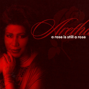 Aretha Franklin — A Rose Is Still a Rose cover artwork