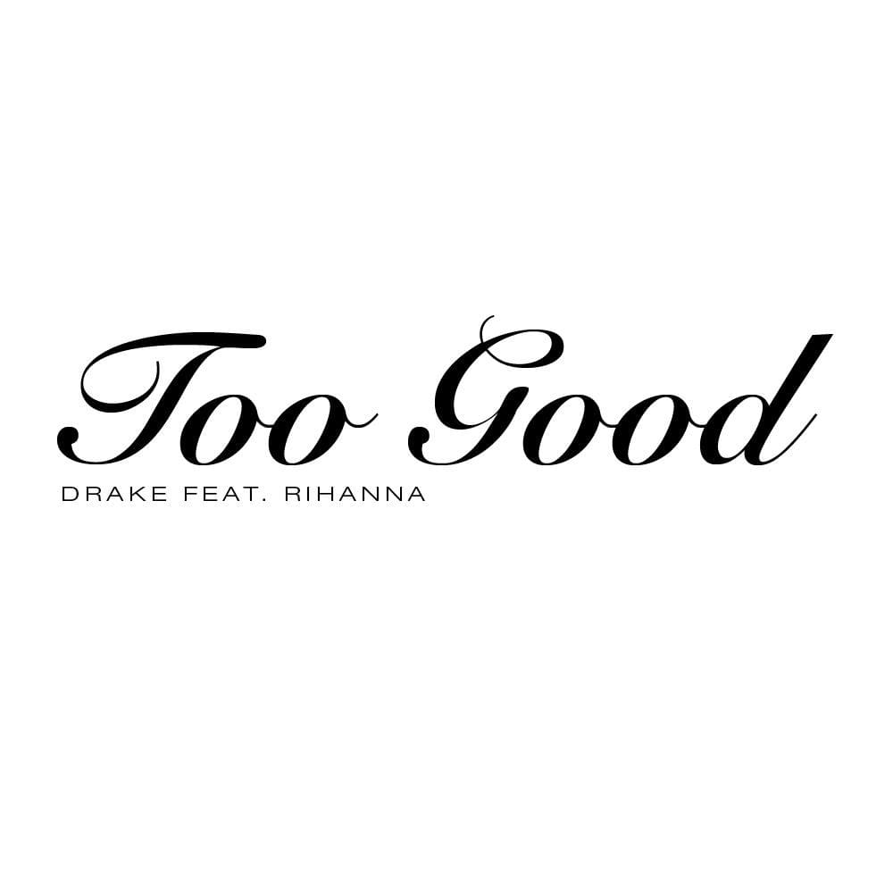 Drake featuring Rihanna — Too Good cover artwork
