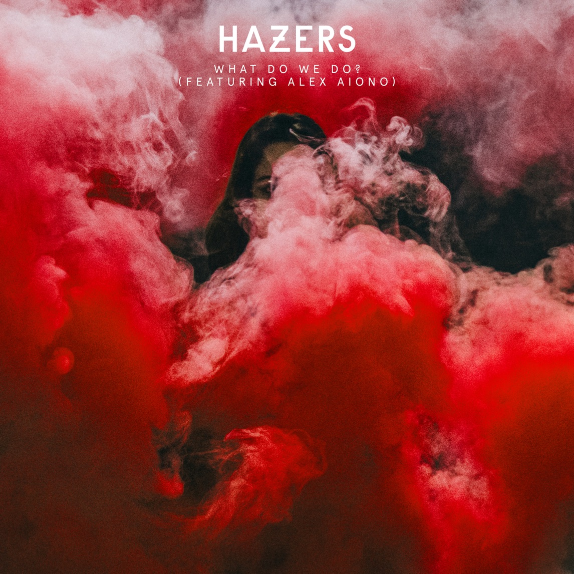 Hazers featuring Alex Aiono — What Do We Do cover artwork