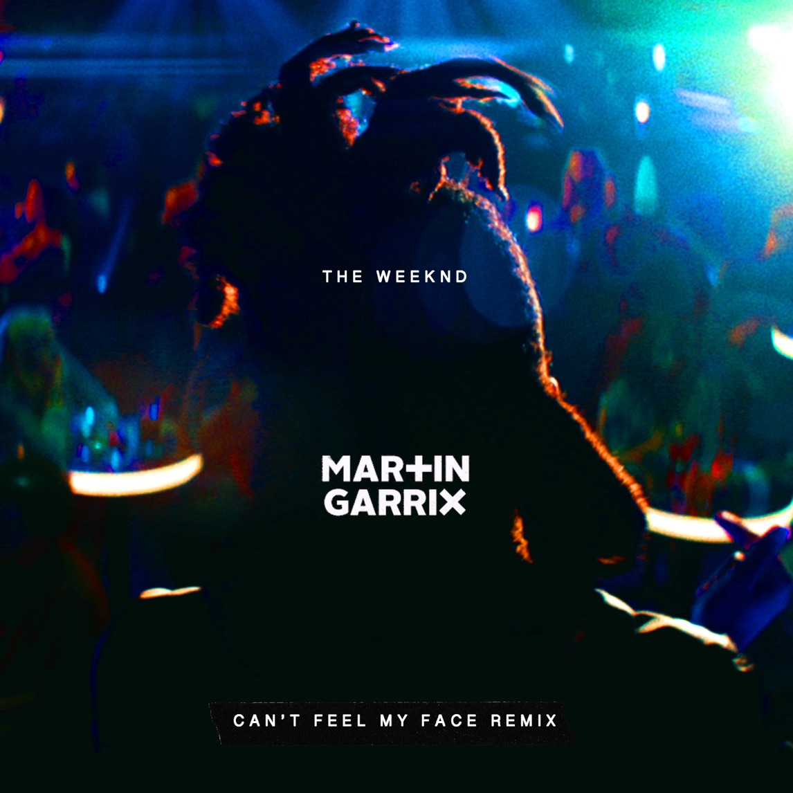 The Weeknd — Can't Feel My Face (Martin Garrix Remix) cover artwork