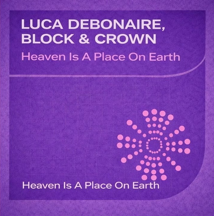Luca Debonaire & Block &amp; Crown — Heaven Is a Place on Earth cover artwork