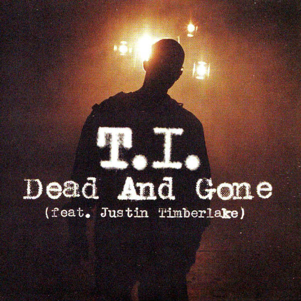 T.I. featuring Justin Timberlake — Dead and Gone cover artwork