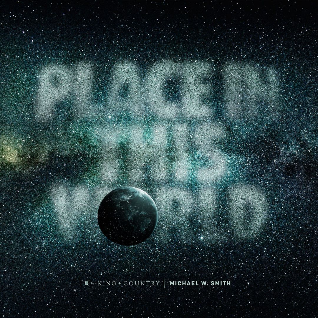 for KING &amp; COUNTRY featuring Michael W. Smith — Place in This World cover artwork