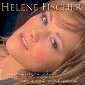 Helene Fischer Und morgen früh küss' ich dich wach cover artwork