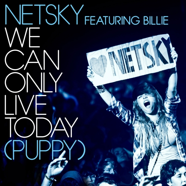 Netsky featuring Billie — We Can Only Live Today (Puppy) cover artwork