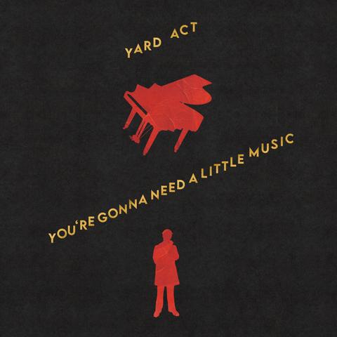 Yard Act You're Gonna Need A Little Music cover artwork