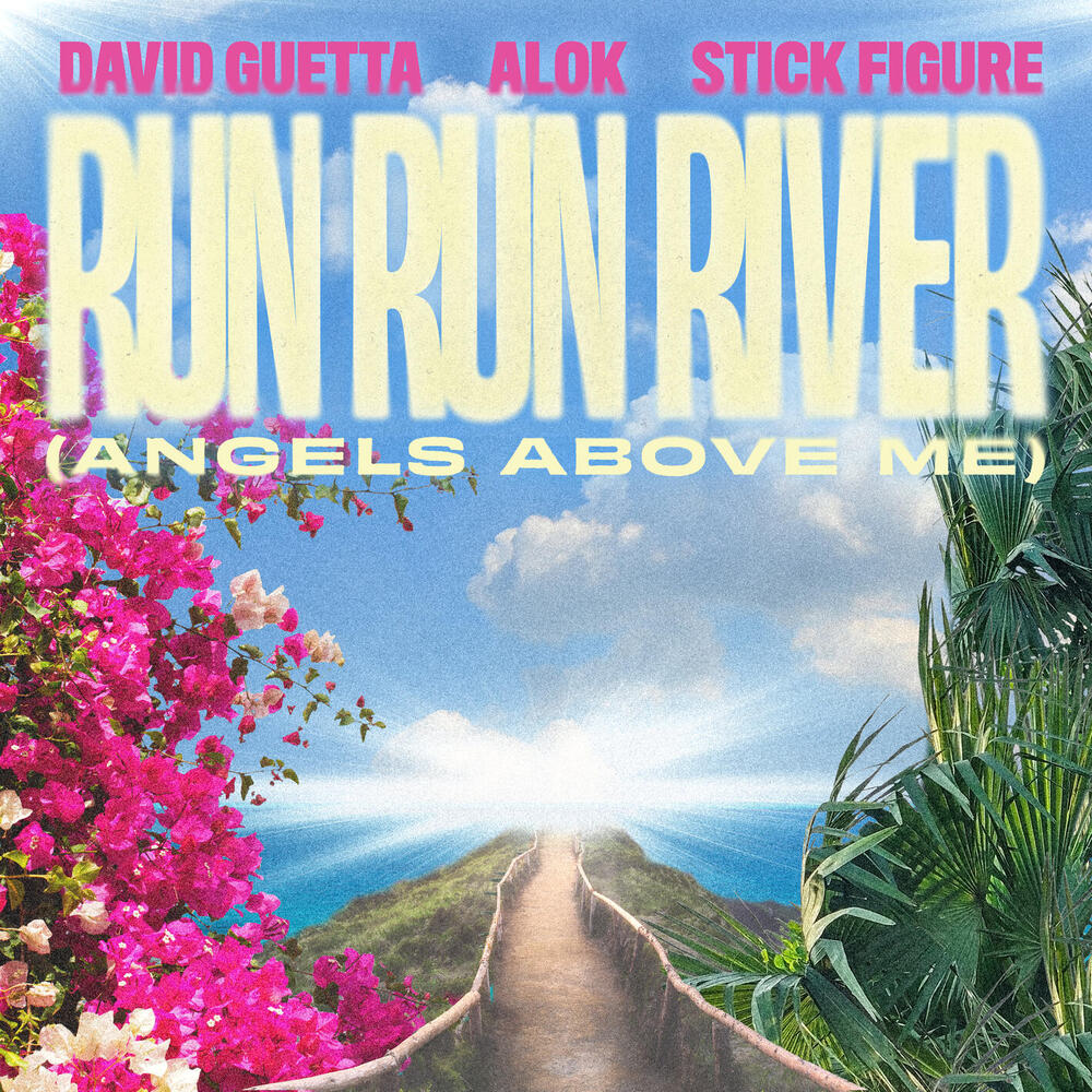 David Guetta & Alok featuring Stick Figure — Run Run River (Angels Above Me) cover artwork