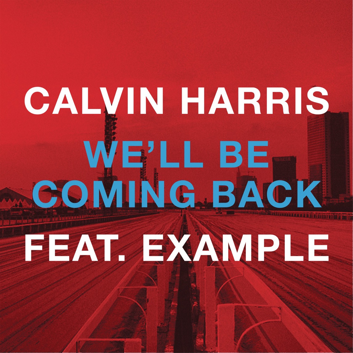 Calvin Harris featuring Example — We'll Be Coming Back cover artwork
