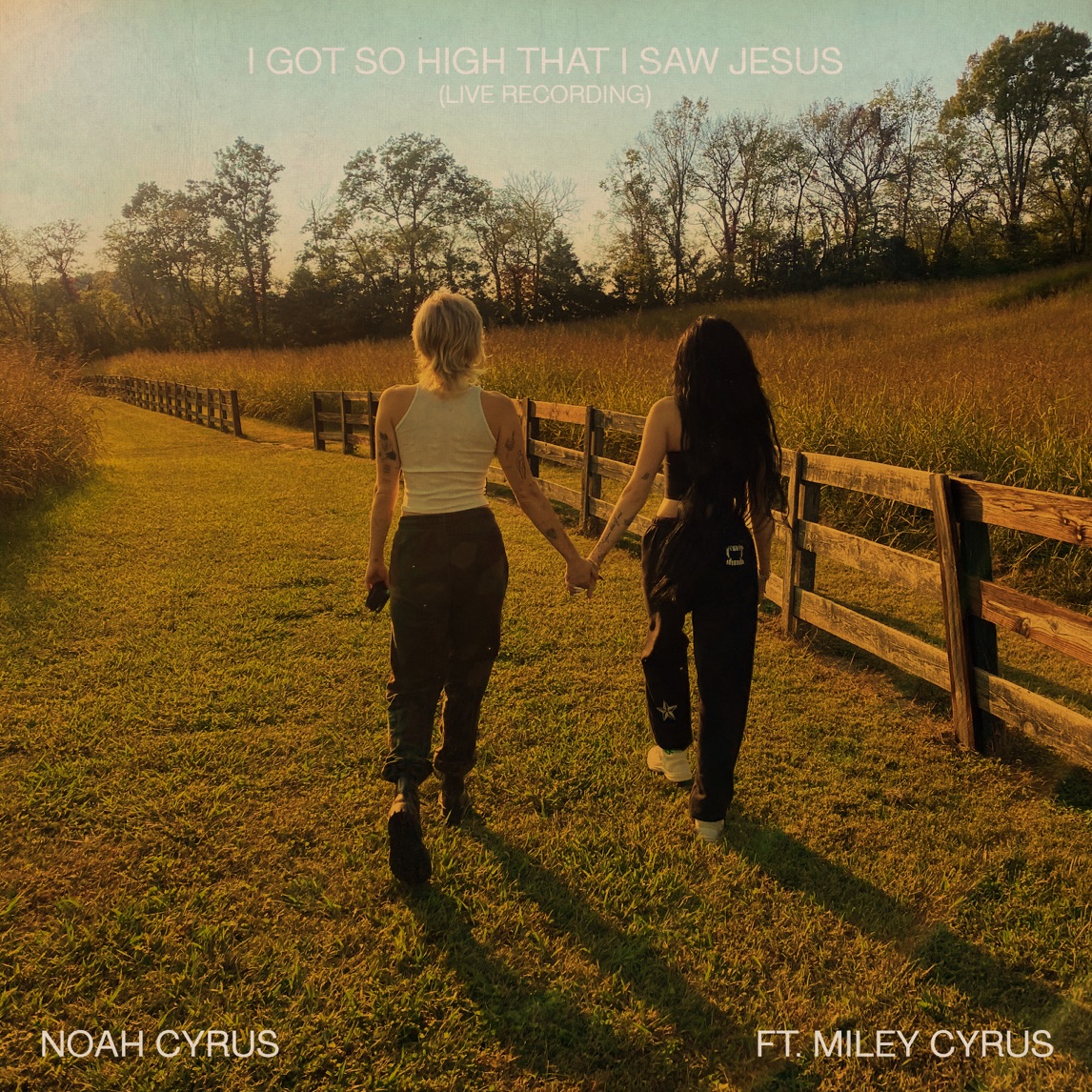 Noah Cyrus featuring Miley Cyrus — I Got So High That I Saw Jesus (Live Recording) cover artwork