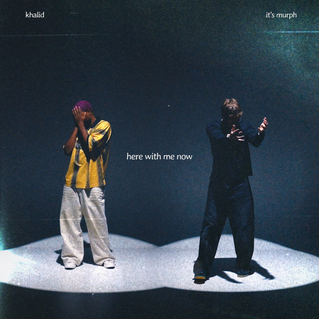 it's murph & Khalid — Here With Me Now cover artwork