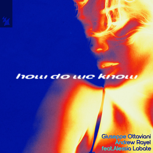 Giuseppe Ottaviani, Andrew Rayel, & Alessia Labate — How Do We Know cover artwork