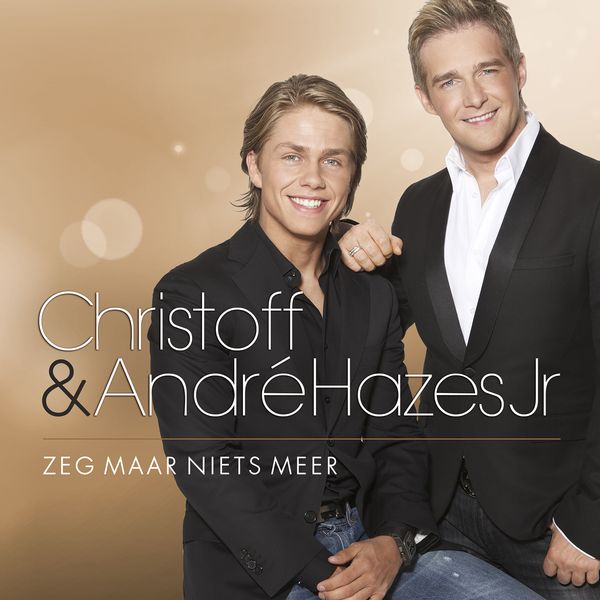 Christoff & André Hazes Jr. — Zeg Maar Niets Meer cover artwork